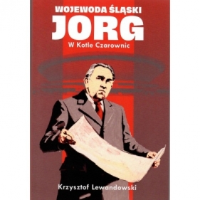 Wojewoda śląski JORG. W Kotle Czarownic - Krzysztof Lewandowski