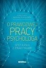 O prawdziwej pracy psychologa