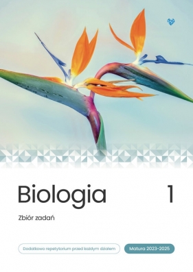 Biologia Zbiór zadań matura 2023-2025 Tom 1 - Dorota Cichy, Bogumiła Bąk, Krzysztof Brom, Klaudia Suwała, Marek Grzywna, Maciej Bryś, Jacek Mieszkowicz