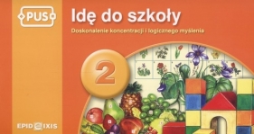 Idę do szkoły 2 Doskonalenie koncentracji i logicznego myślenia - Gudula Maria