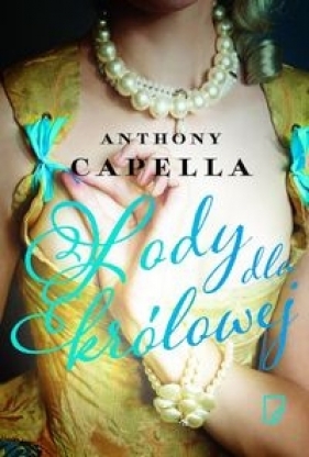 Lody dla królowej - Anthony Capella