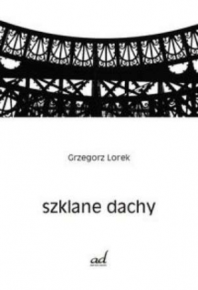 Szklane dachy - Lorek Grzegorz