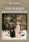 Dykteryjki przedśmiertne Jan Kulma