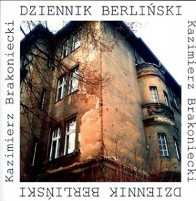 Dziennik berliński - Brakoniecki Kazimierz