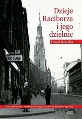 Dzieje Raciborza i jego dzielnic - Paweł Newerla