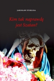 Kim tak naprawdę jest Szatan? - Stokłosa Jarosław