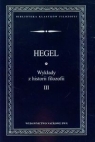 Wykłady z historii filozofii Tom 3 Hegel Georg Wilhelm Friedrich