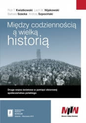 Między codziennością a wielką historią - Kwiatkowski Piotr Tadeusz, Nijakowski Lech Michał, Szacka Barbara