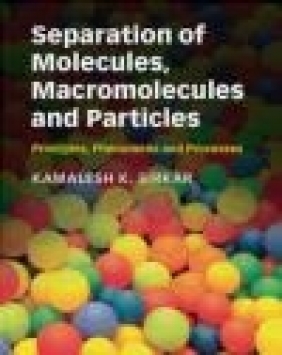Separation of Molecules, Macromolecules and Particles Kamalesh Sirkar