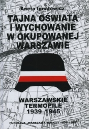 Tajna oświata i wychowanie w okupowanej Warszawie. Warszawskie Termopile 1944