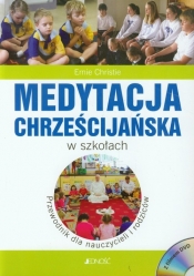 Medytacja chrześcijańska w szkołach Przewodnik dla nauczycieli i rodziców