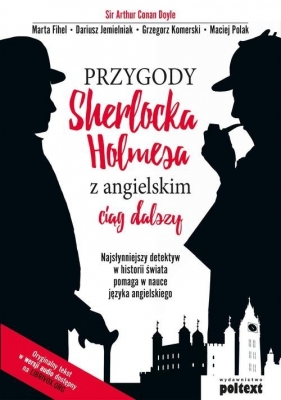 Przygody Sherlocka Holmesa z angielskim. Ciąg dalszy - Dariusz Jemielniak, Grzegorz Komerski, Maciej Polak, Marta Fihel, Conan Doyle Arthur