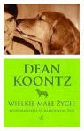 Wielkie małe życie Wspomnienia o radosnym psie Koontz Dean