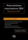 Najważniejsze orzecznictwo 2014 Prawo pracy i ZUS Młynarska-Wełpa Elżbieta, Krawczyk Rafał, Wajda Dominik, Culepa Michał