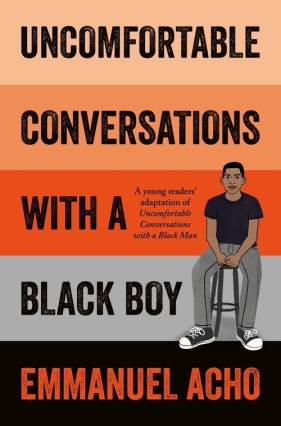 Uncomfortable Conversations with a Black Boy - Acho Emmanuel