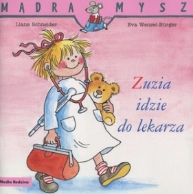 Mądra Mysz. Zuzia idzie do lekarza - Liane Schneider, Eva Wenzel-Bürger