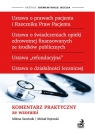 Ustawa o prawach pacjenta i Rzeczniku Praw Pacjenta Komentarz praktyczny ze Rojewski Michał, Szuchnik Milena