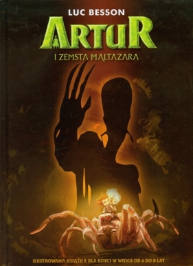 Artur i zemsta Maltazara Ilustrowana książka dla dzieci w wieku 6-8 lat - Besson Luc, Casale Antonio
