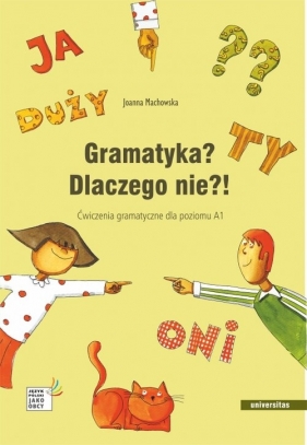 Gramatyka? Dlaczego nie?! Ćwiczenia gramatyczne dla poziomu A1 - Joanna Machowska