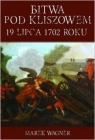 Bitwa pod Kliszowem 19 lipca 1702 roku Marek Wagner