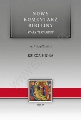 Nowy komentarz biblijny Tom XV Księga Hioba - ks Antoni Tronina
