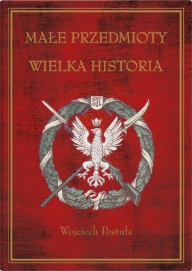 Małe przedmioty, wielka historia - Postuła Wojciech