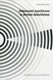 Odporność psychiczna w okresie dzieciństwa - Iwona Sikorska