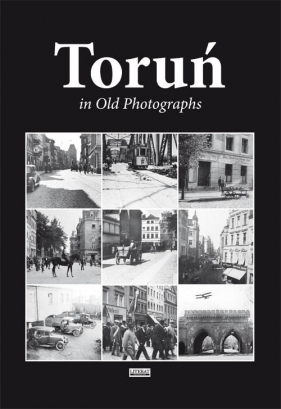 Toruń in Old Photographs
