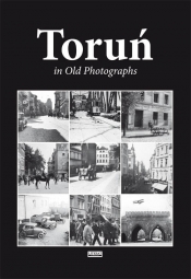 Toruń in Old Photographs