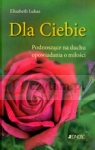 Dla Ciebie Podnoszące na duchu opowiadania o miłości Lukas Elisabeth