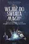 Wejdź do świata magii Twój przewodnik po grze Harry Potter: Wizards Unite Danowska Zosia, Danowski Bartosz