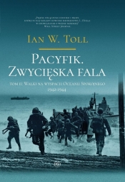 Pacyfik. Zwycięska fala. Walki na wyspach Oceanu.. - Ian W. Toll