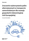 Znaczenie wykorzystania paliw alternatywnych w transporcie samochodowym dla Urszula Motowidlak