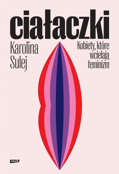 Ciałaczki Kobiety, które wcielają feminizm