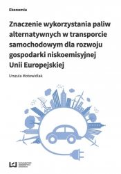 Znaczenie wykorzystania paliw alternatywnych w transporcie samochodowym dla rozwoju gospodarki nisko - Motowidlak Urszula
