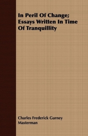In Peril Of Change; Essays Written In Time Of Tranquillity
