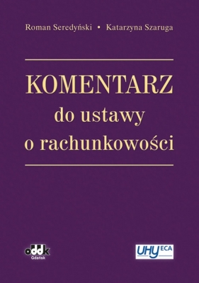 Komentarz do ustawy o rachunkowości - Seredyński Roman, Szaruga Katarzyna