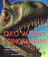 Oko w oko z dinozaurami Przyjrzyj się z bliska najbardziej niesamowitym Woodward John