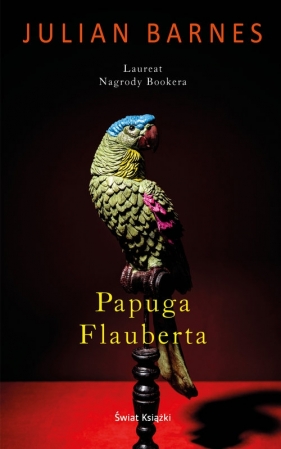 Papuga Flauberta - Julian Barnes