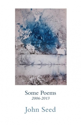 Some Poems 2006-2013 - Seed John