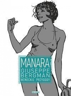 Giuseppe Bergman 1 Weneckie przygody - Manara Milo