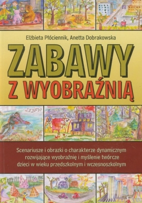 Zabawy z wyobraźnią - Elżbieta Płóciennik, Anetta Dobrakowska