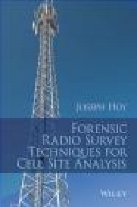 Forensic Radio Survey Techniques for Cell Site Analysis Joseph Hoy