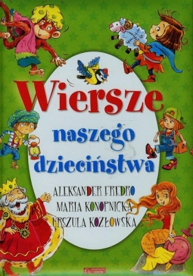 Wiersze naszego dzieciństwa - Fredro Aleksander, Kozłowska Urszula, Konopnicka Maria