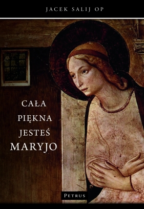 Cała piękna jesteś Maryjo - Jacek Salij