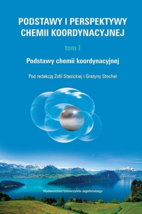 Podstawy i perspektywy chemii koordynacyjnej Tom 1