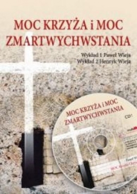 Moc Krzyża i Moc Zmartwychwstania audiobook - Paweł Wieja, Henryk Wieja