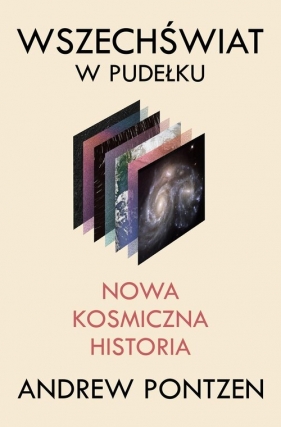 Wszechświat w pudełku. Nowa kosmiczna historia - Andrew Pontzen