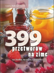 399 przetworów na zimę na słodko, na ostro, z mięsem i ...