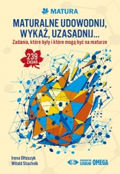 Maturalne udowodnij wykaż uzasadnij… - Irena Ołtuszyk, Witold Stachnik